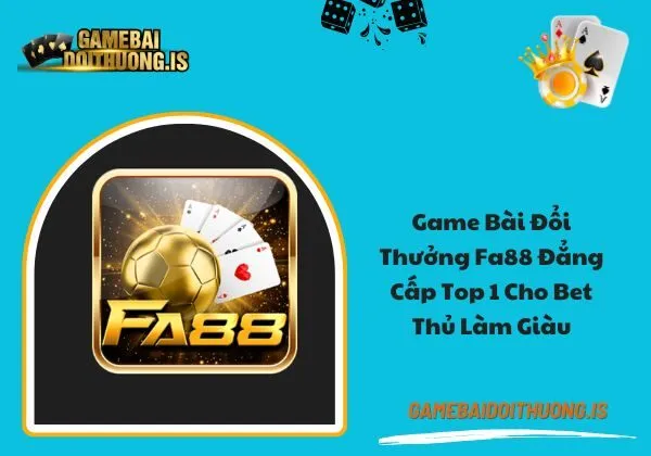 Game bài đổi thưởng Fa88