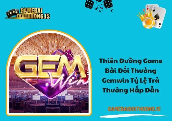 game bài đổi thưởng Gemwin