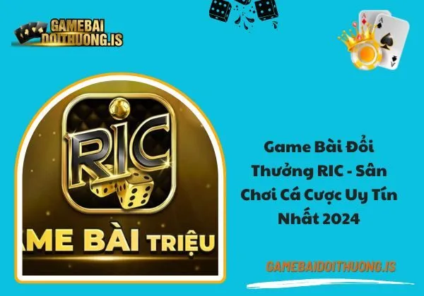 game bài đổi thưởng RIC