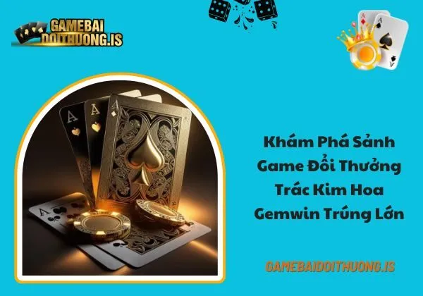 Trác Kim Hoa Gemwin