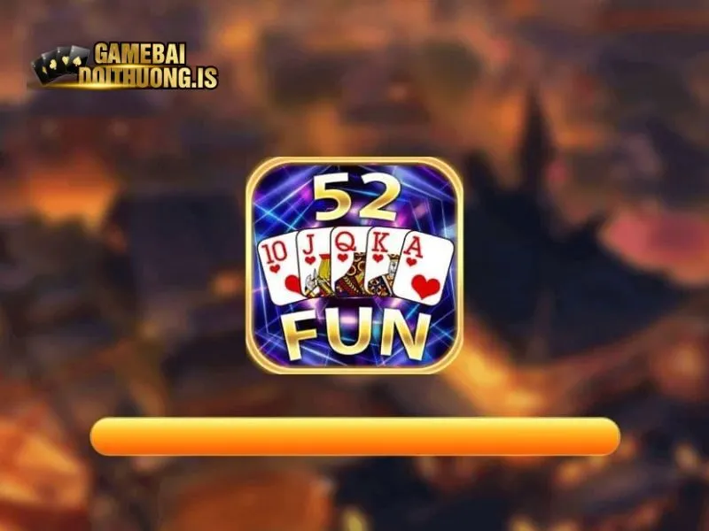Truy cập 52FUN chơi mọi thể loại game bài hay