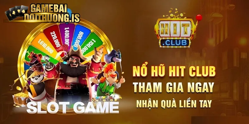 Nổ hũ đổi thưởng hitclub