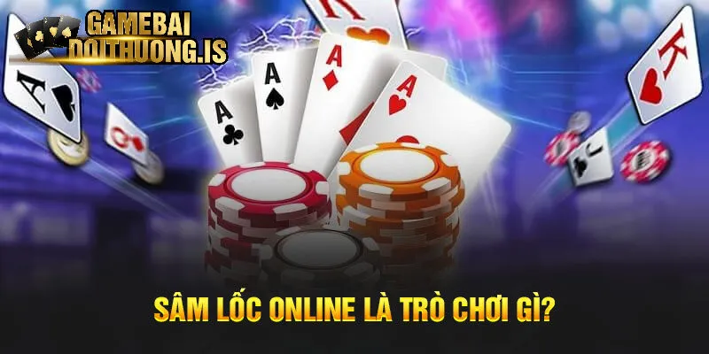 Tìm hiểu về game bài sâm lốc online
