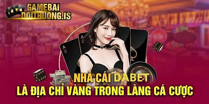 Tải game bài đổi thưởng Dabet