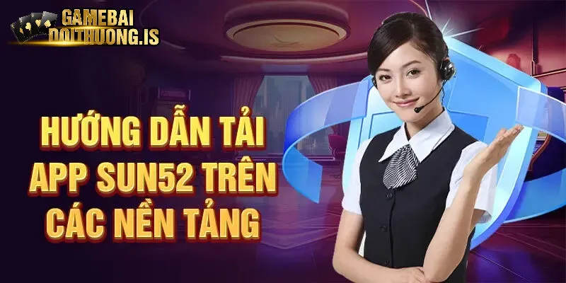 Các bước tải về ứng dụng Sun52