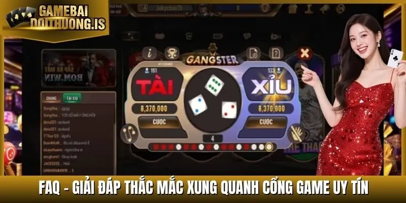 FAQ - Giải đáp thắc mắc xung quanh cổng game uy tín