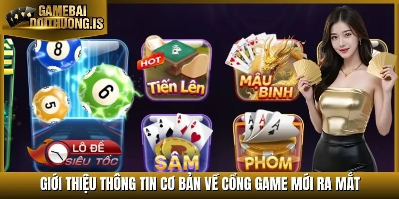 Giới thiệu thông tin cơ bản về cổng game mới ra mắt
